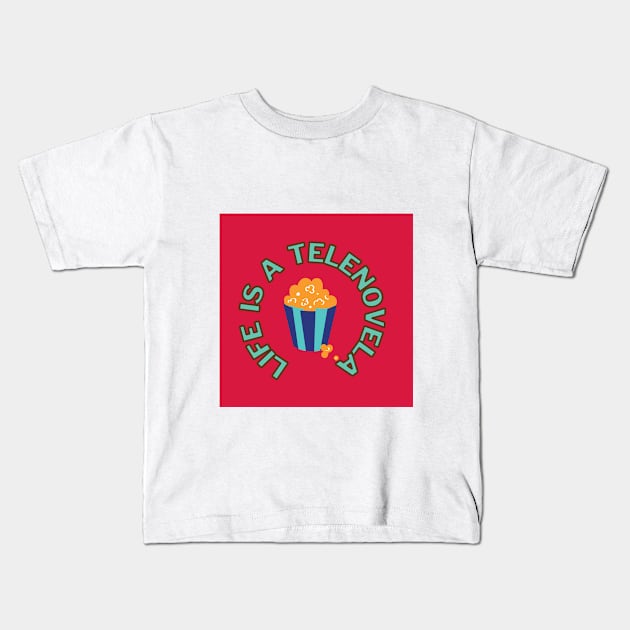 Life is a Telenovela Kids T-Shirt by livmilano